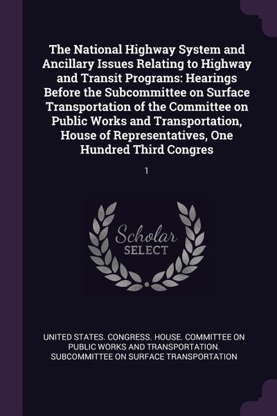 Produktbild: The National Highway System and Ancillary Issues Relating to Highway and Transit Programs