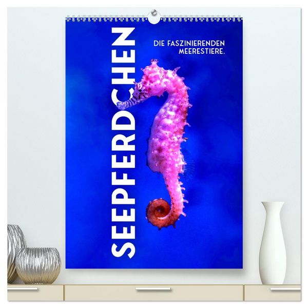 Produktbild: Seepferdchen - Die faszinierende Meerestiere. (hochwertiger Premium Wandkalender 2026 DIN A2 hoch), Kunstdruck in Hochglanz