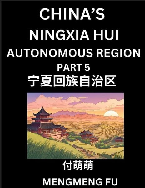 Produktbild: China's Ningxia Hui Autonomous Region (Part 5)- Learn Chinese Characters, Words, Phrases with Chinese Names, Surnames and Geography, Books for Kids, Young and Adults, HSK All Levels to Understand Chinese Geographical Organization