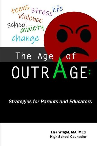 Produktbild: The Age of Outrage: Strategies for Parents and Educators: teens, stress, life, violence, school, anxiety, change
