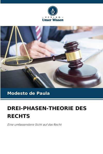 Drei-Phasen-Theorie des rechts, Taschenbuch von Modesto de Paula, Verlag Unser Wissen, 9786202432863