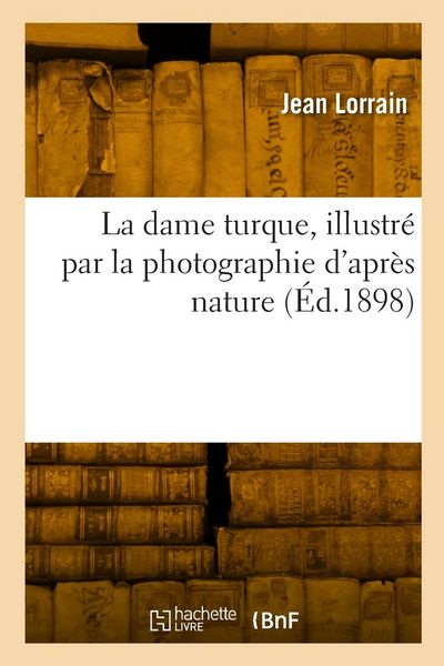 Produktbild: La dame turque, illustr&eacute; par la photographie d'apr&egrave;s nature