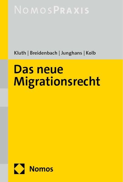 Das neue Migrationsrecht, Taschenbuch von Winfried Kluth,Wolfgang Breidenbach,Jakob Junghans,Holger Kolb, Nomos, 978-3-7560-0549-9