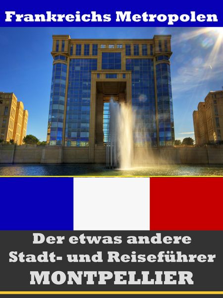 Produktbild: Montpellier - Der etwas andere Stadt- und Reisef&uuml;hrer - Mit Reise - W&ouml;rterbuch Deutsch-Franz&ouml;sisch