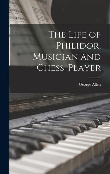 Produktbild: The Life of Philidor, Musician and Chess-Player