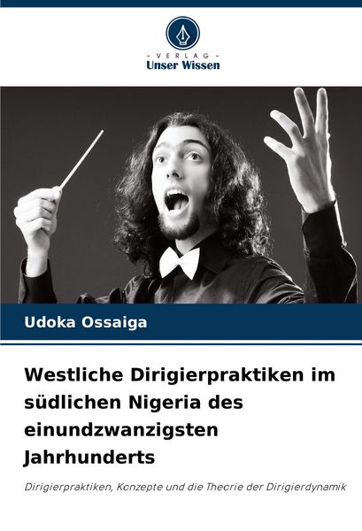 Westliche Dirigierpraktiken im südlichen Nigeria des einundzwanzigsten Jahrhunderts -