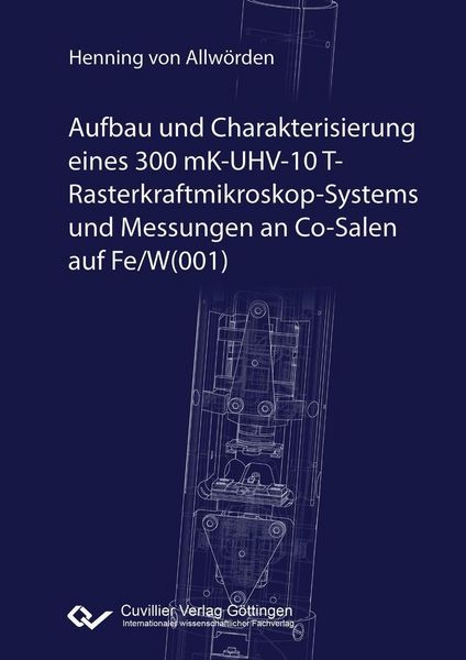 Produktbild: Aufbau und Charakterisierung eines 300 mK-UHV-10 T-Rasterkraftmikroskop-Systems und Messungen an Co-Salen auf Fe/W(001)