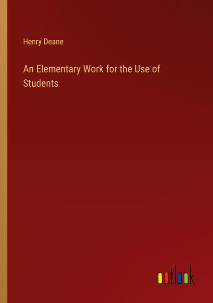 Produktbild: An Elementary Work for the Use of Students