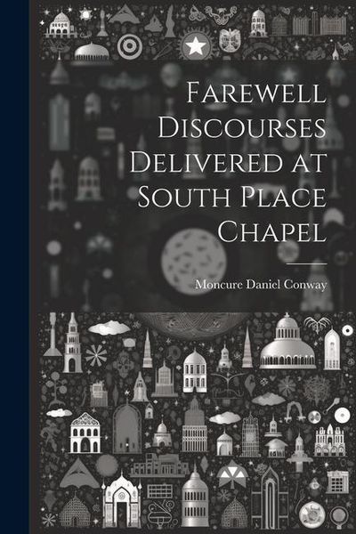 Produktbild: Farewell Discourses Delivered at South Place Chapel