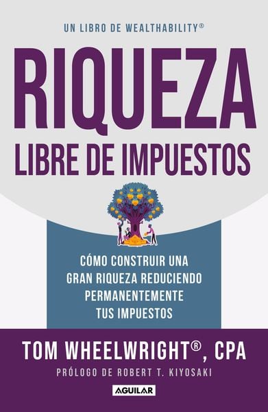 Produktbild: Riqueza Libre de Impuestos: C&atilde;3mo Construir Una Gran Riqueza Reduciendo Permanentemente Tus Impuestos/ Tax-Free Wealth: How to Build Massive Wealth