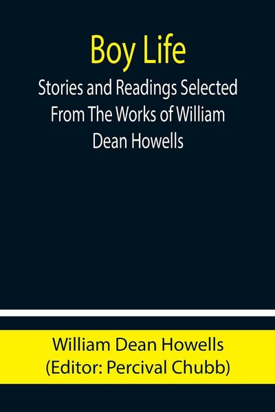 Produktbild: Boy Life; Stories and Readings Selected From The Works of William Dean Howells