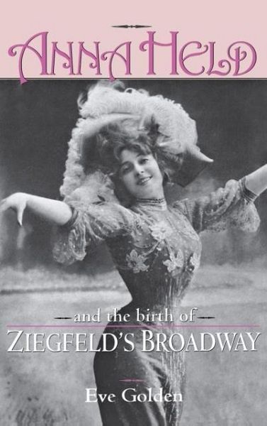 Produktbild: Anna Held & Birth of Ziegfeld's