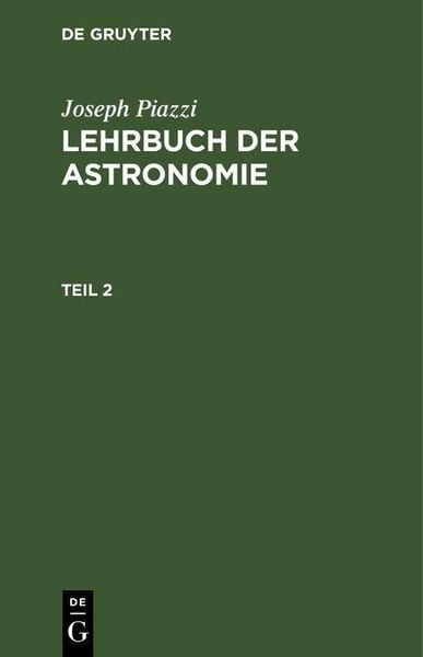 Produktbild: Joseph Piazzi: Lehrbuch der Astronomie. Teil 2