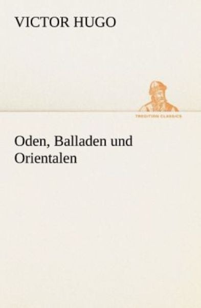 Oden, Balladen und Orientalen, Taschenbuch von Victor Hugo, Tredition, 9783842490819