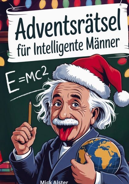 Adventsrätsel für intelligente Männer, Taschenbuch von Mick Alster, Bookmundo, 978-94-038-4273-8
