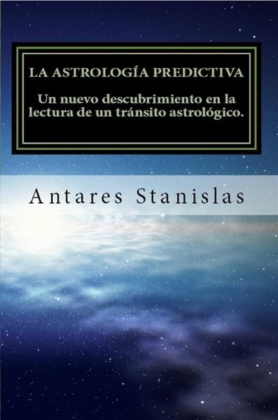 Produktbild: La astrolog&iacute;a predictiva.Un nuevo descubrimiento en la lectura de un tr&aacute;nsito astrol&oacute;gico