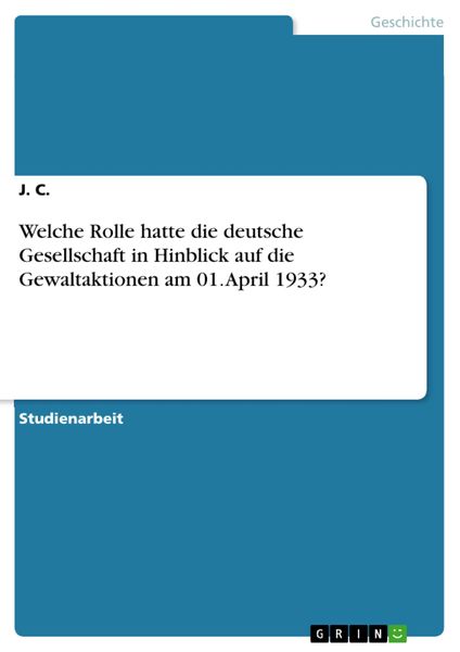 Produktbild: Welche Rolle hatte die deutsche Gesellschaft in Hinblick auf die Gewaltaktionen am 01. April 1933?