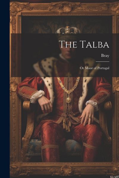 Produktbild: The Talba; Or Moor of Portugal