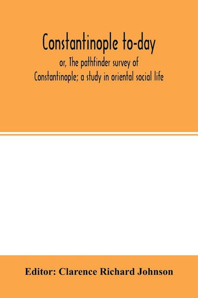 Produktbild: Constantinople to-day; or, The pathfinder survey of Constantinople; a study in oriental social life
