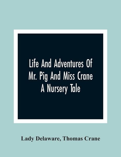 Produktbild: Life And Adventures Of Mr. Pig And Miss Crane