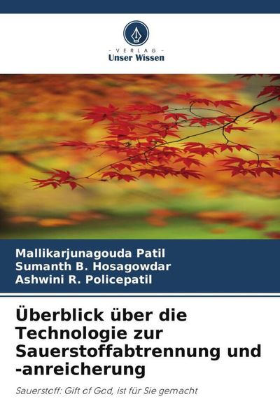 Überblick über die Technologie zur Sauerstoffabtrennung und -anreicherung, Taschenbuch von Mallikarjunagouda Patil , Sumanth B. Hosagowdar , Ashwini