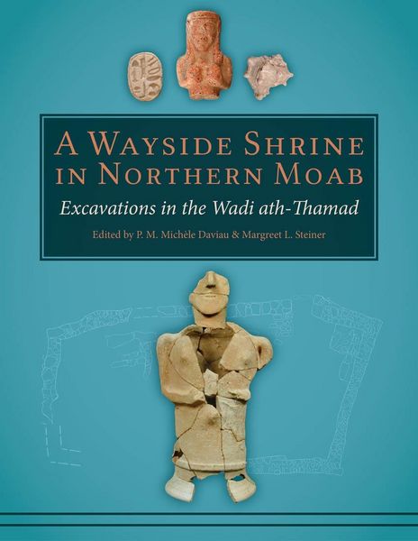 Produktbild: Wayside Shrine in Northern Moab: Excavations in the Wadi ath-Thamad
