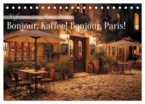 Produktbild: Bonjour, Kaffee! Bonjour, Paris! (Tischkalender 2027 DIN A5 quer), CALVENDO Monatskalender