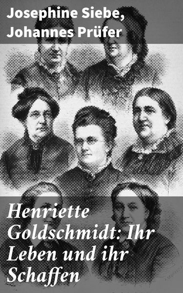Produktbild: Henriette Goldschmidt: Ihr Leben und ihr Schaffen