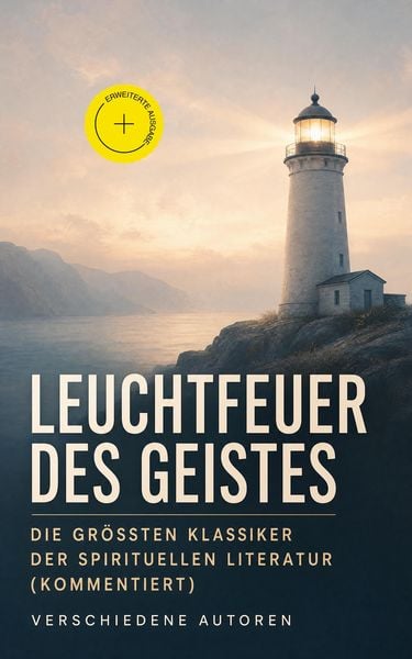 Produktbild: Leuchtfeuer des Geistes: Die gr&ouml;&szlig;ten Klassiker der spirituellen Literatur (Kommentiert)