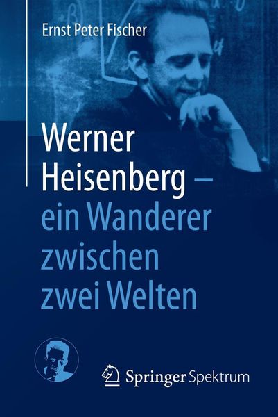 Produktbild: Werner Heisenberg - ein Wanderer zwischen zwei Welten