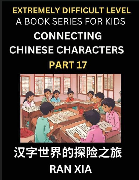 Produktbild: Simplified Chinese Characters for Kids (Part 17)- Extremely Difficult Level Test Series for Children to Recognize Chinese Characters by Column Matchin