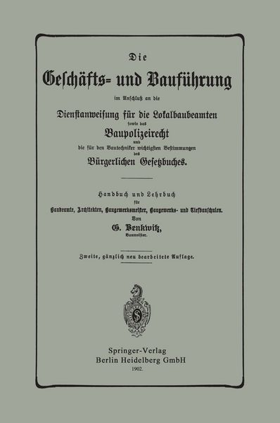 Produktbild: Die Gesch&auml;fts- und Bauf&uuml;hrung im Anschlu&szlig; an die Dienstanweisung f&uuml;r die Lokalbaubeamten sowie das Baupolizeirecht und die f&uuml;r den Bautechniker wichtigsten Bestimmungen des B&uuml;rgerlichen Gesetzbuches