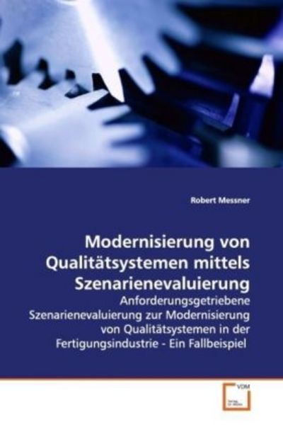 Messner Robert: Modernisierung von Qualitätsystemen mittelsS, Taschenbuch von Robert Messner, VDM, 9783639097030