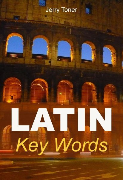 Produktbild: Latin Key Words: The Basic 2000 Word Vocabulary Arranged by Frequency. Learn Latin Quickly and Easily.
