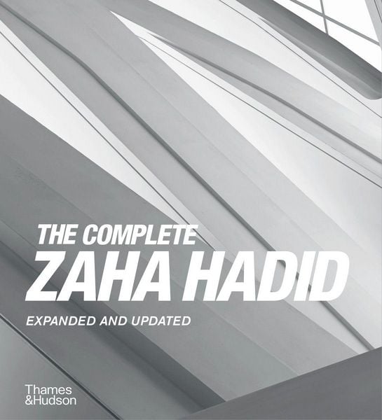 The Complete Zaha Hadid, Gebundene Ausgabe von Aaron Betsky, Thames & Hudson, 978-0-500-34335-7