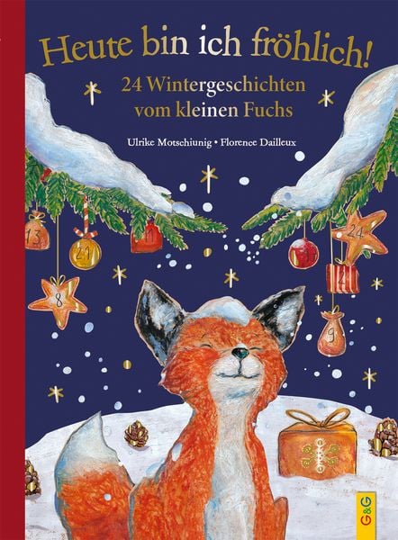 Heute bin ich fröhlich! 24 Wintergeschichten vom kleinen Fuchs - Geschenkausgabe, Gebundene Ausgabe von Ulrike Motschiunig, G&G Verlag, Kinder- und