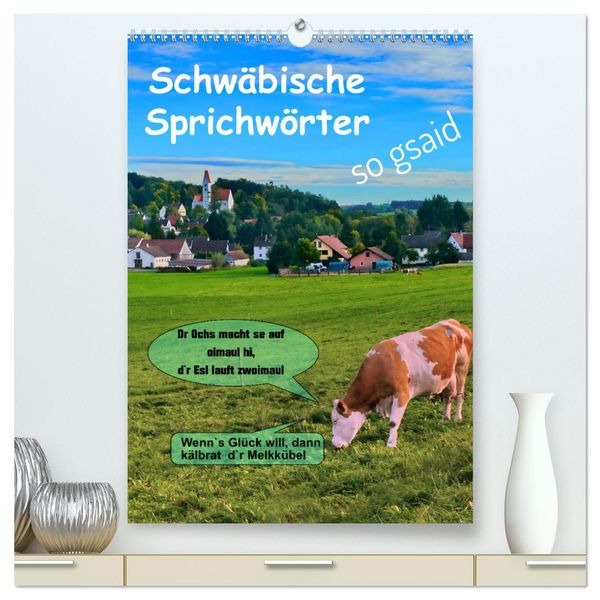 Schwäbische Sprichwörter - so gsaid (hochwertiger Premium Wandkalender 2026 DIN A2 hoch), Kunstdruck in Hochglanz