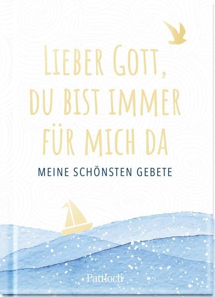 Lieber Gott, du bist immer für mich da, Gebundene Ausgabe von , Pattloch Geschenkbuch, 978-3-629-00975-3