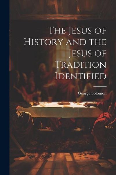 Produktbild: The Jesus of History and the Jesus of Tradition Identified