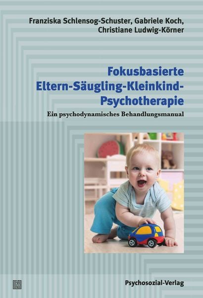 Produktbild: Fokusbasierte Eltern-S&auml;ugling-Kleinkind-Psychotherapie