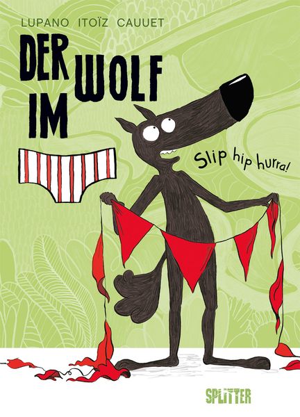 Der Wolf im Slip. Band 3, Gebundene Ausgabe von Wilfrid Lupano, Splitter-Verlag, 9783962190132