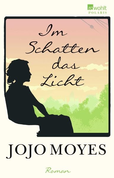 Im Schatten das Licht, Taschenbuch von Jojo Moyes, Rowohlt Taschenbuch