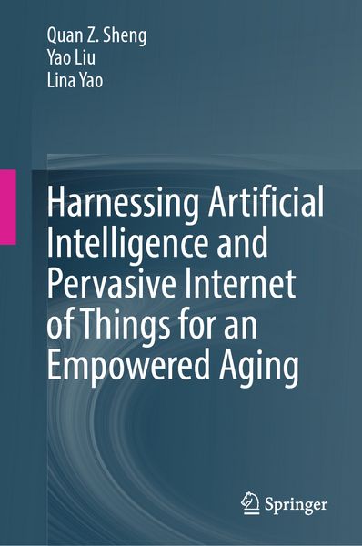 Produktbild: Harnessing Artificial Intelligence and Pervasive Internet of Things for an Empowered Aging