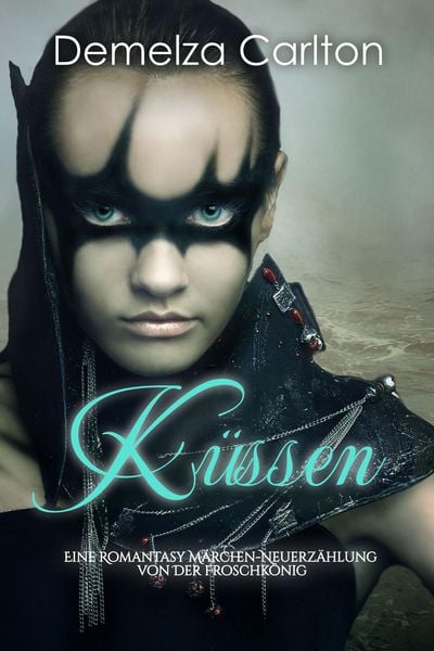 Produktbild: K&uuml;ssen: Eine Romantasy M&auml;rchen-Neuerz&auml;hlung von Der Froschk&ouml;nig (Mittelalterliche M&auml;rchen-Liebesromanserie, #14)