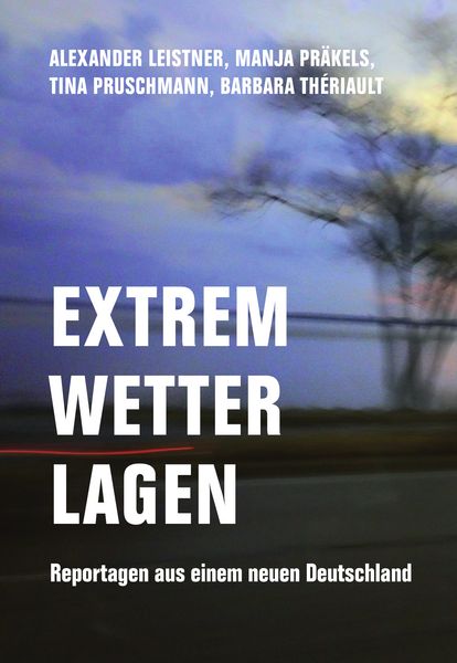 Extremwetterlagen, Taschenbuch von Alexander Leistner,Tina Pruschmann,Manja Präkels,Barbara Thériault, Verbrecher, 978-3-95732-630-0