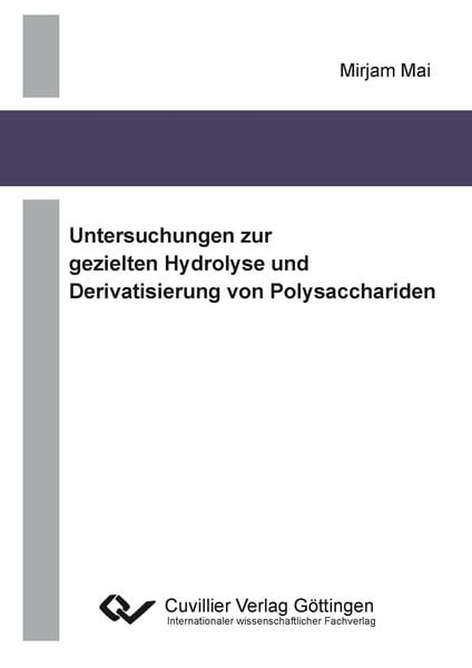 Produktbild: Untersuchungen zur gezielten Hydrolyse und Derivatisierung von Polysacchariden