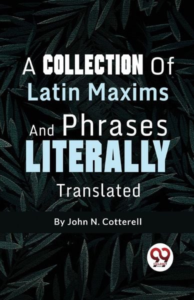 Produktbild: A Collection Of Latin Maxims And Phrases Literally