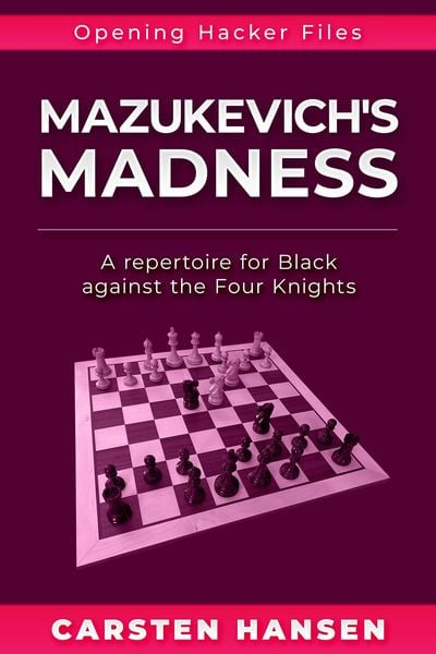 Produktbild: Mazukevich's Madness: A repertoire for Black against the Four Knights