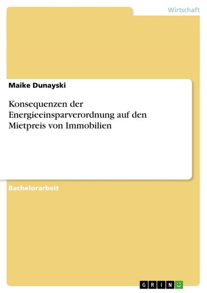Konsequenzen der Energieeinsparverordnung auf den Mietpreis von Immobilien, Taschenbuch von Maike Dunayski, GRIN, 9783656492542