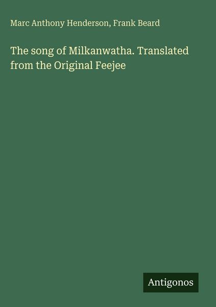 Produktbild: The song of Milkanwatha. Translated from the Original Feejee